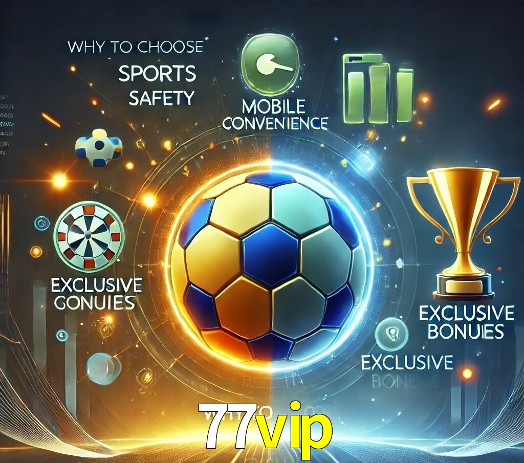 Por Que Escolher o 77vip?